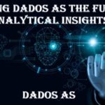 Exploring Dados as the Future of Analytical Insights