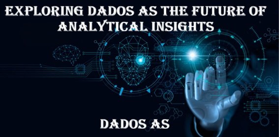 Exploring Dados as the Future of Analytical Insights