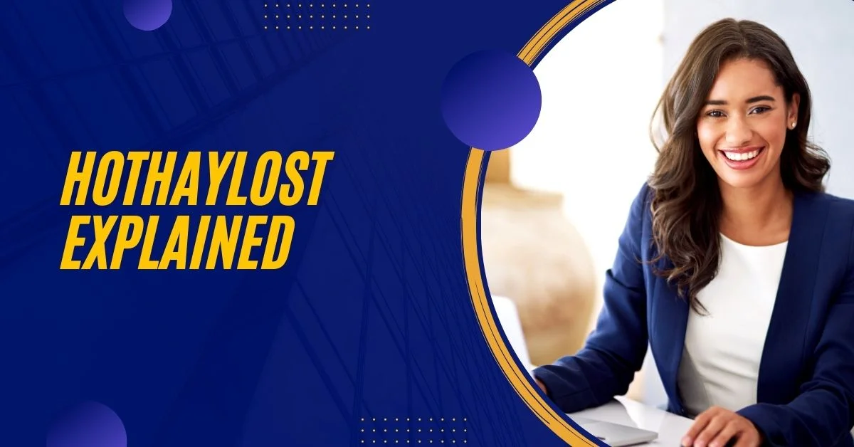 Hothaylost Explained Insights, Trends, and Community Impact