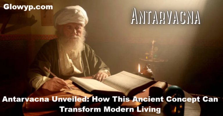 Antarvacna Unveiled How This Ancient Concept Can Transform Modern Living