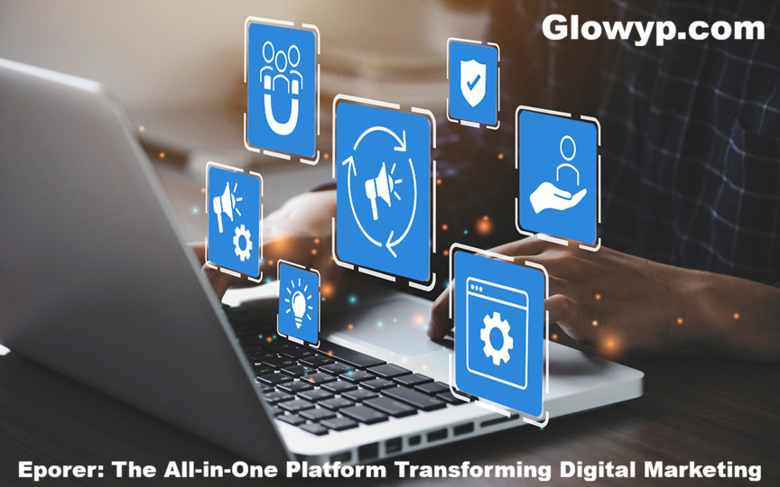 Eporer The All-in-One Platform Transforming Digital Marketing