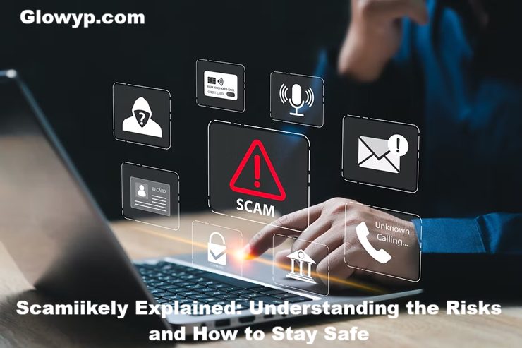 Scamiikely Explained Understanding the Risks and How to Stay Safe