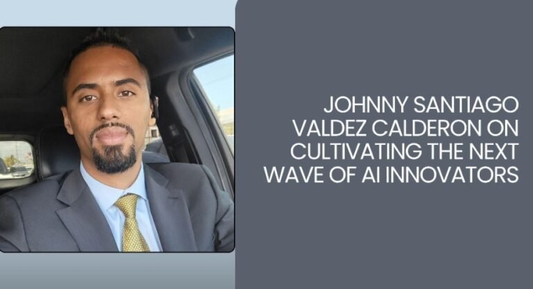 Johnny Santiago Valdez Calderon on Cultivating the Next Wave of AI Innovators